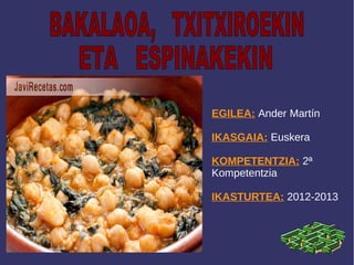 EGILEA: Ander Martín

IKASGAIA: Euskera

KOMPETENTZIA: 2ª
Kompetentzia

IKASTURTEA: 2012-2013
 