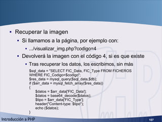 Ejemplo práctico (8) <ul><li>Recuperar la imagen </li></ul><ul><ul><li>Si llamamos a la página, por ejemplo con: </li></ul...