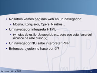 ¿Cómo funciona? <ul><li>Nosotros vemos páginas web en un navegador: </li></ul><ul><ul><li>Mozilla, Konqueror, Opera, Nauti...
