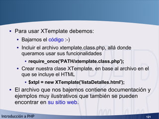 XTemplate (5) <ul><li>Para usar XTemplate debemos: </li></ul><ul><ul><li>Bajarnos el  código  :-) </li></ul></ul><ul><ul><...