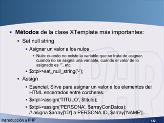 XTemplate (6) <ul><li>Métodos  de la  clase XTemplate  más importantes: </li></ul><ul><ul><li>Set null string </li></ul></...