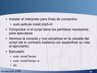 PHP en línea de comandos (2) <ul><li>Instalar el interprete para línea de comandos </li></ul><ul><ul><li>sudo aptitude ins...