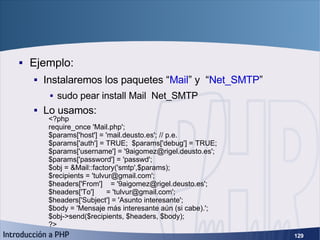 PEAR (3) <ul><li>Ejemplo: </li></ul><ul><ul><li>Instalaremos los paquetes “ Mail ” y  “ Net_SMTP ” </li></ul></ul><ul><ul>...