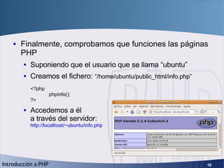 Configuración servidor (5) <ul><li>Finalmente, comprobamos que funciones las páginas PHP </li></ul><ul><ul><li>Suponiendo ...
