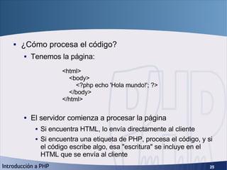 Primeros pasos (3) <ul><li>¿Cómo procesa el código? </li></ul><ul><ul><li>Tenemos la página: </li></ul></ul><ul><ul><li>El...