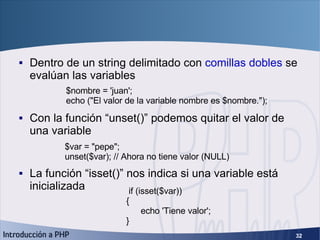 Variables (2) <ul><li>Dentro de un string delimitado con  comillas dobles  se evalúan las variables </li></ul><ul><li>Con ...