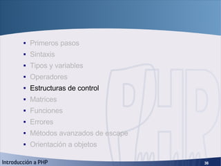 Fundamentos de PHP <ul><ul><li>Primeros pasos </li></ul></ul><ul><ul><li>Sintaxis </li></ul></ul><ul><ul><li>Tipos y varia...