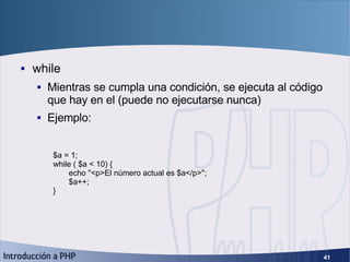 Bucles <ul><li>while </li></ul><ul><ul><li>Mientras se cumpla una condición, se ejecuta al código que hay en el (puede no ...