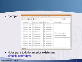 Bucles (5) <ul><li>Ejemplo </li></ul><ul><li>Nota: para todo lo anterior existe una  sintaxis alternativa . </li></ul>