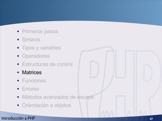Fundamentos de PHP <ul><ul><li>Primeros pasos </li></ul></ul><ul><ul><li>Sintaxis </li></ul></ul><ul><ul><li>Tipos y varia...