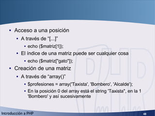 Matrices <ul><li>Acceso a una posición </li></ul><ul><ul><li>A través de “[...]” </li></ul></ul><ul><ul><ul><li>echo ($mat...