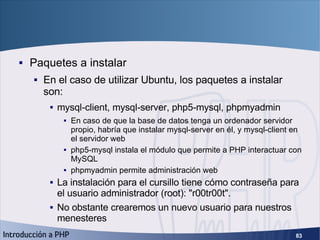 Configuración del servidor de BB.DD. <ul><li>Paquetes a instalar </li></ul><ul><ul><li>En el caso de utilizar Ubuntu, los ...