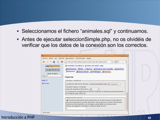 Importar archivo <ul><ul><li>Seleccionamos el fichero “animales.sql” y continuamos. </li></ul></ul><ul><ul><li>Antes de ej...