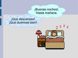 ¡Buenas noches!. Hasta mañana. ¡Que descanses! ¡Que duermas bien! 