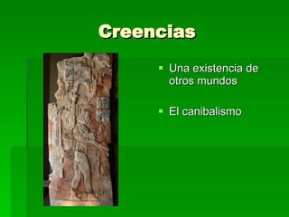 Creencias Una existencia de otros mundos El canibalismo 