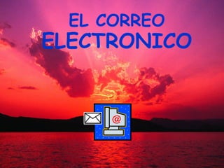 EL CORREO  ELECTRONICO 