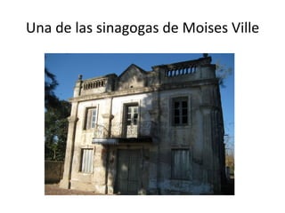 Una de las sinagogas de Moises Ville