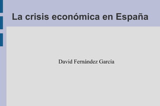 La crisis económica en España ,[object Object]