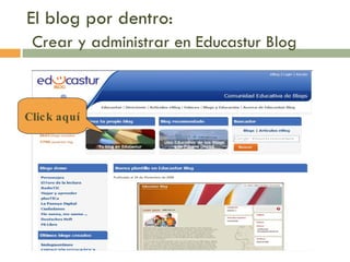 El blog por dentro:   Crear y administrar en Educastur Blog Click aquí 