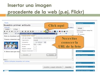Insertar una imagen  procedente de la web (p.ej. Flickr)  Necesitas conocer la URL de la foto Click aquí 