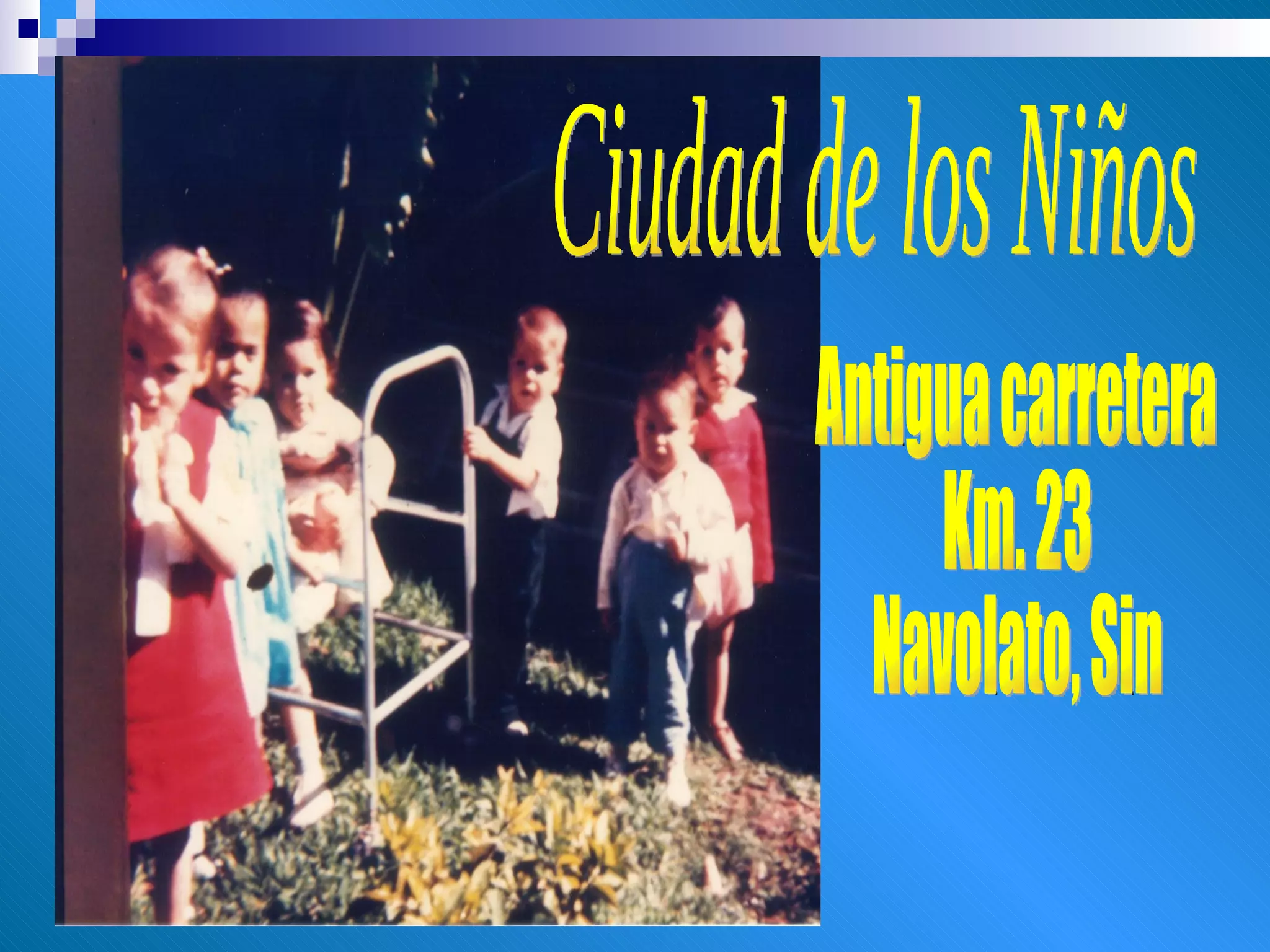 Ciudad de los Niños Antigua carretera Km. 23 Navolato, Sin 