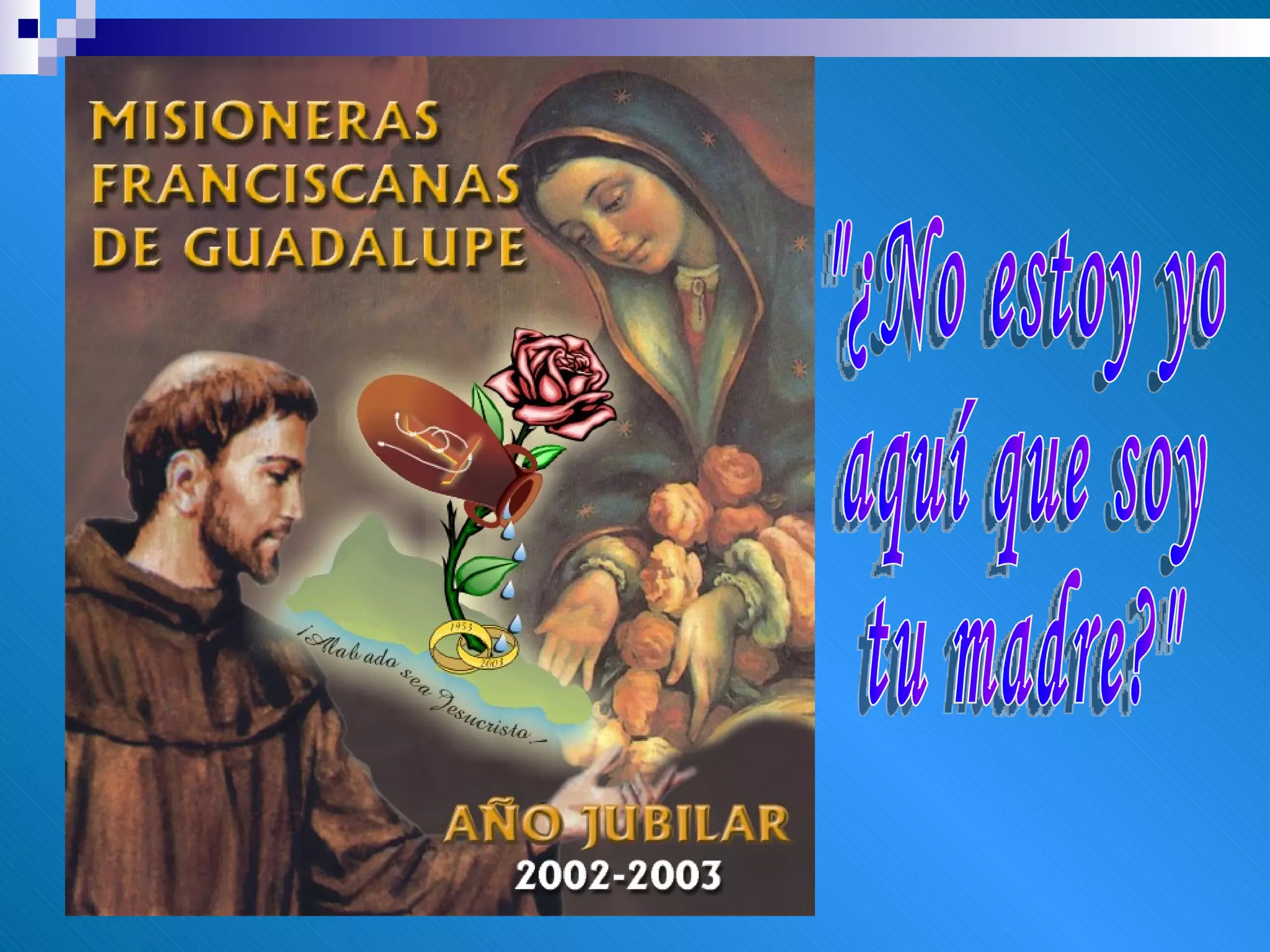 "¿No estoy yo aquí que soy tu madre?" 