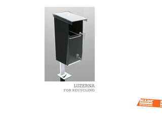 LUZERNA
FOR RECYCLING
 