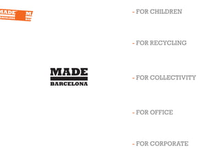 - FOR CHILDREN




- FOR RECYCLING




- FOR COLLECTIVITY




- FOR OFFICE




- FOR CORPORATE
 