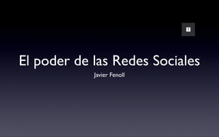 El Poder de las Redes Sociales por Javier Fenoll