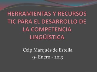 Ceip Marqués de Estella
9- Enero - 2013
 