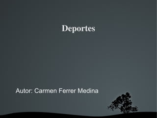 Deportes




Autor: Carmen Ferrer Medina


                
 