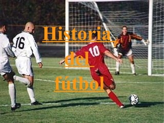 Historia
  del
 fútbol
 