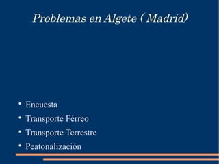 Problemas en Algete ( Madrid)





    Encuesta

    Transporte Férreo

    Transporte Terrestre

    Peatonalización
 