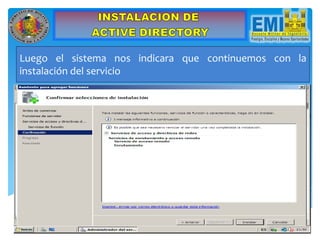 Luego el sistema nos indicara que continuemos con la
instalación del servicio
 