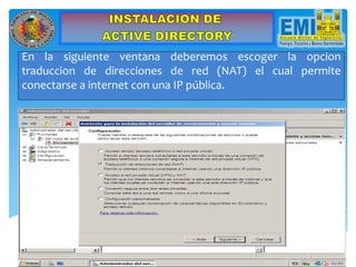 En la siguiente ventana deberemos escoger la opcion
traduccion de direcciones de red (NAT) el cual permite
conectarse a internet con una IP pública.
 