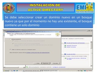 Se debe seleccionar crear un dominio nuevo en un bosque
nuevo ya que por el momento no hay uno existente, el bosque
contiene un solo dominio
 