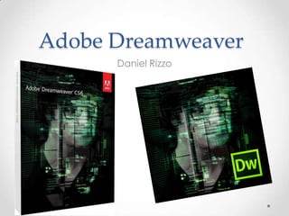 Adobe Dreamweaver
Daniel Rizzo
 