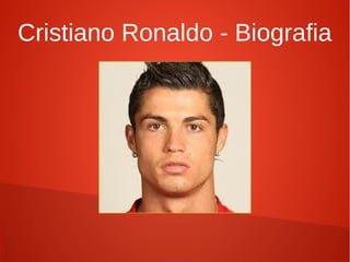 Cristiano Ronaldo - Biografia
 