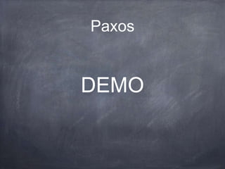 Paxos
DEMO
 