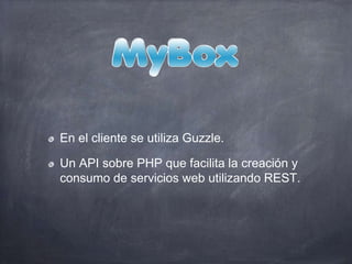 En el cliente se utiliza Guzzle.
Un API sobre PHP que facilita la creación y
consumo de servicios web utilizando REST.
 
