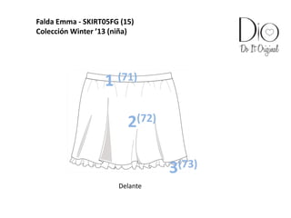 Falda Emma - SKIRT05FG (15)
Colección Winter ’13 (niña)
Delante
1 (71)
2(72)
3(73)
 