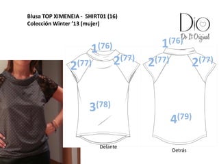 Blusa TOP XIMENEIA - SHIRT01 (16)
Colección Winter ’13 (mujer)
Delante
Detrás
1(76)
3(78)
4(79)
2(77)
1(76)
2(77)2(77)2(77)
 