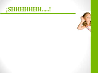 ¡SHHHHHHH…..!

 