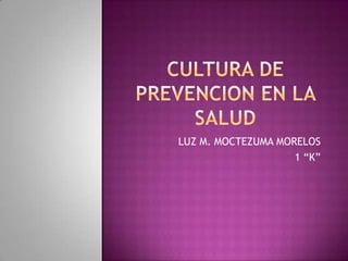 CULTURA DE PREVENCION EN LA SALUD | PPTX