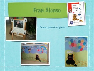 Fran Alonso
O meu gato é un poeta

 