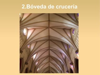 2.Bóveda de crucería

 