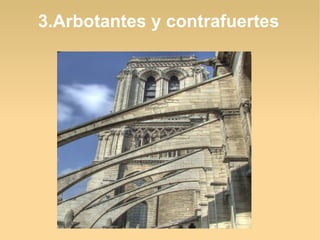 3.Arbotantes y contrafuertes

 