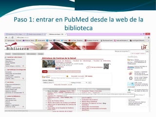 Paso 1: entrar en PubMed desde la web de la
biblioteca
 