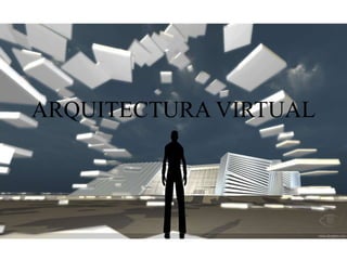 ARQUITECTURA VIRTUAL
 