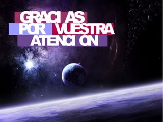 GRACI AS
POR VUESTRA
ATENCI ÓN
 